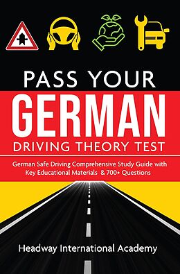 eBook (epub) German Pass Your Driving Theory Test: German Safe Driving Comprehensive Study Guide with Key Educational Materials & 700+ Questions de Headway