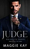 E-Book (epub) Judge (Bad Boys of Boston, #1) von Maggie Kay