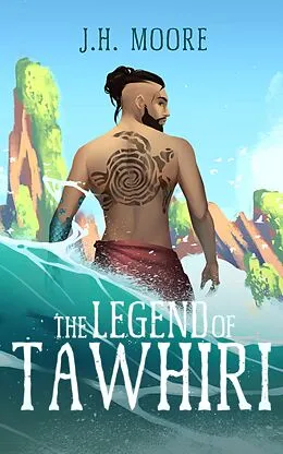 E-Book (epub) The Legend of Tawhiri von J. H. Moore