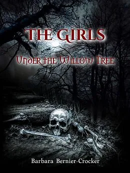 E-Book (epub) The Girls Under the Willow Tree von Barbara J. Bernier-Crocker
