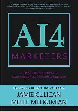 E-Book (epub) AI4 Marketers: Unleash the Power of AI to Supercharge Your Marketing Strategies von Jamie Culican, Melle Melkumian