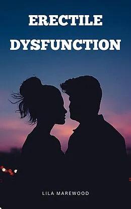 E-Book (epub) Erectile Dysfunction von Lila Marewood