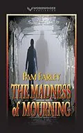 E-Book (epub) The Madness of Mourning von Pam Farley
