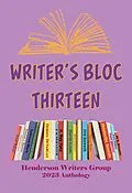 E-Book (epub) Writers Bloc Thirteen von Henderson Writers Group, Thomas J. Benner, Keech Ballard