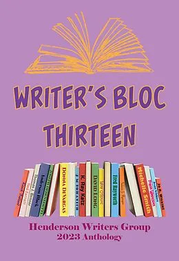 E-Book (epub) Writers Bloc Thirteen von Henderson Writers Group, Thomas J. Benner, Keech Ballard