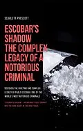 E-Book (epub) Escobar's Shadow: The Complex Legacy of a Notorious Criminal von Scarlett Prescott
