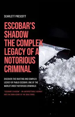 E-Book (epub) Escobar's Shadow: The Complex Legacy of a Notorious Criminal von Scarlett Prescott