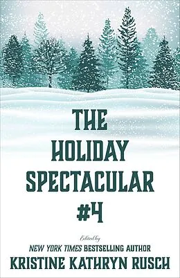 E-Book (epub) The Holiday Spectacular #4 von Kristine Kathryn Rusch, Deb Miller, Marcelle Dubé