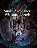 E-Book (epub) Snake Avoidance Without Shock (Keeping Dogs Safe, #1) von Jamie Robinson