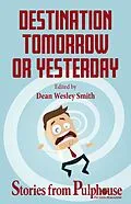 E-Book (epub) Destination Tomorrow or Yesterday: Stories from Pulphouse Fiction Magazine (Pulphouse Books) von Dean Wesley Smith, Robin Brande, Valerie Brook