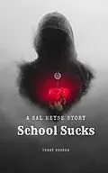 E-Book (epub) School Sucks: A Sal Heyse Story von Terry Hooker