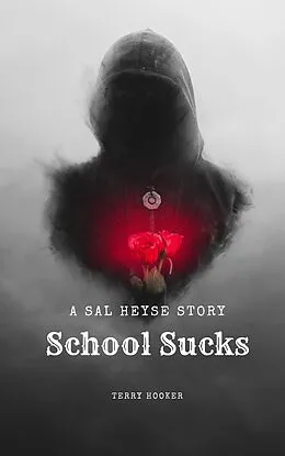 E-Book (epub) School Sucks: A Sal Heyse Story von Terry Hooker