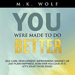 E-Book (epub) You Were Made To Do Better von M. K. Wolf