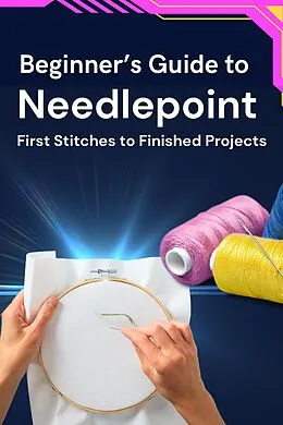 E-Book (epub) Beginner's Guide to Needlepoint: First Stitches to Finished Projects von Business Success Shop