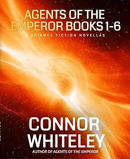 E-Book (epub) Agents Of The Emperor Books 1-6: 6 Science Fiction Novellas (Agents of The Emperor Science Fiction Stories) von Connor Whiteley