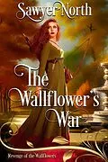 E-Book (epub) The Wallflower's War (Revenge of the Wallflowers, #32) von Sawyer North