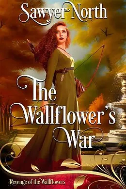 E-Book (epub) The Wallflower's War (Revenge of the Wallflowers, #32) von Sawyer North