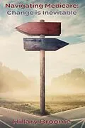 E-Book (epub) Navigating Medicare Change is Inevitable von Hillary Broome