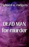 E-Book (epub) Dead Man For Murder von Richard A. Rodgers