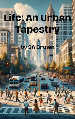 E-Book (epub) Life: An Urban Tapestry von Sa Brown