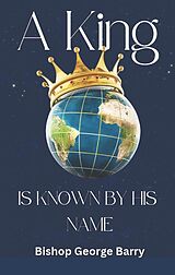 eBook (epub) A King Is Known By His Name de George Barry