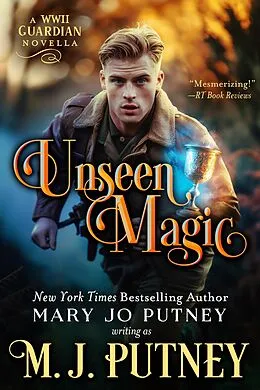 E-Book (epub) Unseen Magic: A Guardian Novella Set in WWII (The Guardian Trilogy) von M. J. Putney, Mary Jo Putney
