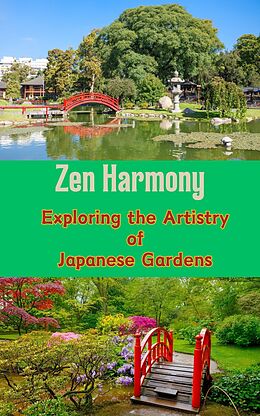 E-Book (epub) Zen Harmony : Exploring the Artistry of Japanese Gardens von Ruchini Kaushalya