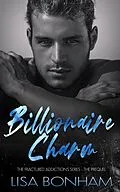 E-Book (epub) Billionaire Charm (The Fractured Addictions Series) von Lisa Bonham