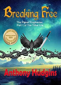 E-Book (epub) Breaking Free (The Planet Prophecies, #1) von Anthony Hudgins