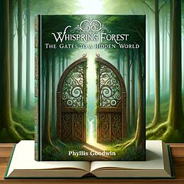 eBook (epub) Whispering Forest: The Gates to a Hidden World de Phyllis Goodwin