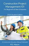 E-Book (epub) Construction Project Management 101: For Beginners & New Graduates von P. D. Mason