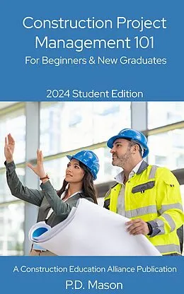 E-Book (epub) Construction Project Management 101: For Beginners & New Graduates von P. D. Mason