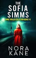 E-Book (epub) Sofia Simms Books 1-5: A Collection of Five Gripping Crime Thrillers von Nora Kane