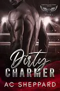 E-Book (epub) Dirty Charmer (Hamilton Steelhawks, #1) von Ac Sheppard