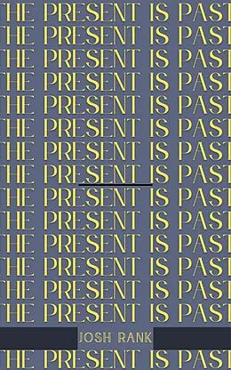 E-Book (epub) The Present Is Past von Josh Rank