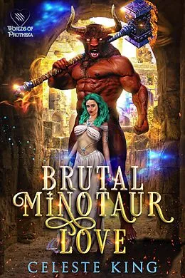 E-Book (epub) Brutal Minotaur Love (Minotaurs of Protheka, #5) von Celeste King