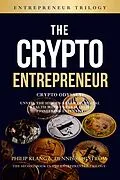 E-Book (epub) The Crypto Entrepreneur (The Entrepreneur Trilogy, #2) von Philip Klang, Dennis Sahlström