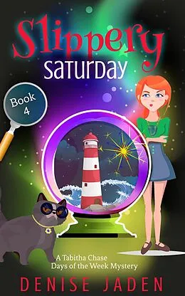 E-Book (epub) Slippery Saturday (Tabitha Chase Days of the Week Mysteries, #4) von Denise Jaden