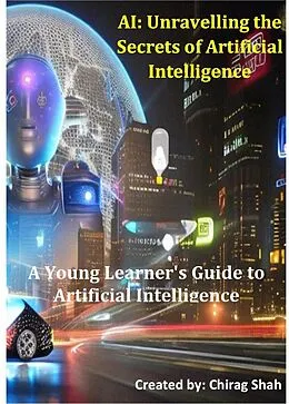 E-Book (epub) AI : Unravelling the secrets of Artificial Intelligence von Chirag Shah
