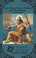 E-Book (epub) Epic Tales of Homer The Iliad and The Odyssey von Oriental Publishing