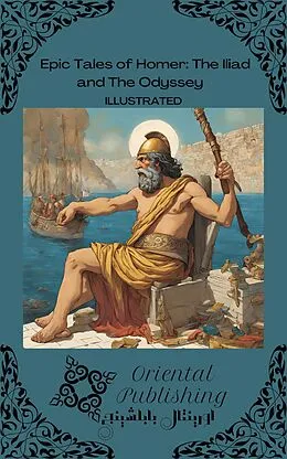 E-Book (epub) Epic Tales of Homer The Iliad and The Odyssey von Oriental Publishing