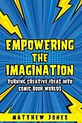 E-Book (epub) Empowering The Imagination von Matthew Jones