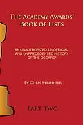 E-Book (epub) The Academy Awards Book of Lists: An Unauthorized, Unofficial, and Unprecedented History of the Oscars Part Two von Chris Stodder