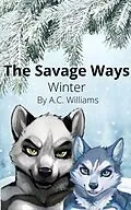 E-Book (epub) The Savage Ways - Winter von A. C. Williams