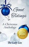 E-Book (epub) Good Tidings - A Christmas Anthology von Nancy Ness, Sarah Soon, Linda Sammaritan