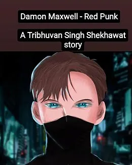 E-Book (epub) Damon Maxwell - Red Punk (Damon Maxwell Trilogy, #1) von Tribhuvan