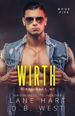 E-Book (epub) Wirth (Dirty Aces MC, #5) von Lane Hart, D. B. West