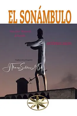 E-Book (epub) El Sonámbulo (Vera Lúcia Marinzeck de Carvalho) von Vera Lúcia Marinzeck de Carvalho, Por El Espíritu António Carlos, J. Thomas Saldias MSc.