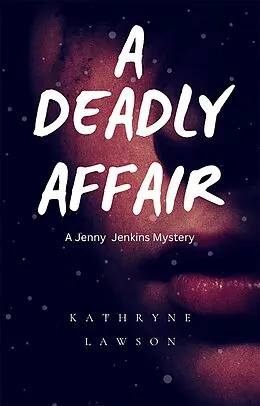 E-Book (epub) A Deadly Affair (Jenny Jenkins Mysteries, #2) von Kathryne Lawson