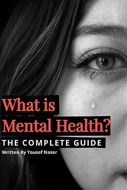 E-Book (epub) What is Mental Health? The Complete Guide von Yousef Naser